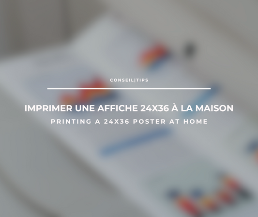 Guide complet pour imprimer une affiche 24x36 à la maison